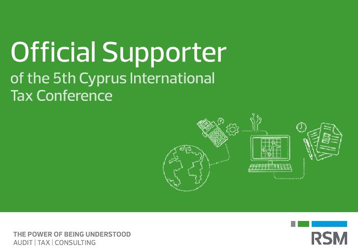 RSM Cyprus Ltd & ndash; & Epsilon; & pi; ί & sigma; & eta; & mu; & omicron; & sigmaf; & omilon; ; & sigma; & tau; & eta; & rho; & iota; & kappa; & tau; or & sigmaf; & tau; & omicron; & upsilon; 5th Cyprus International Tax Conference 